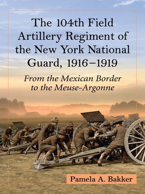 cover image of The 104th Field Artillery Regiment of the New York National Guard, 1916-1919